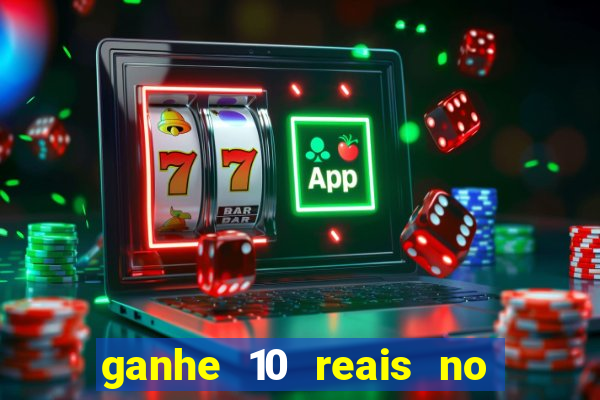 ganhe 10 reais no cadastro bet